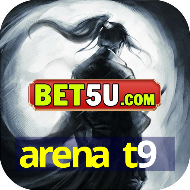 arena t9